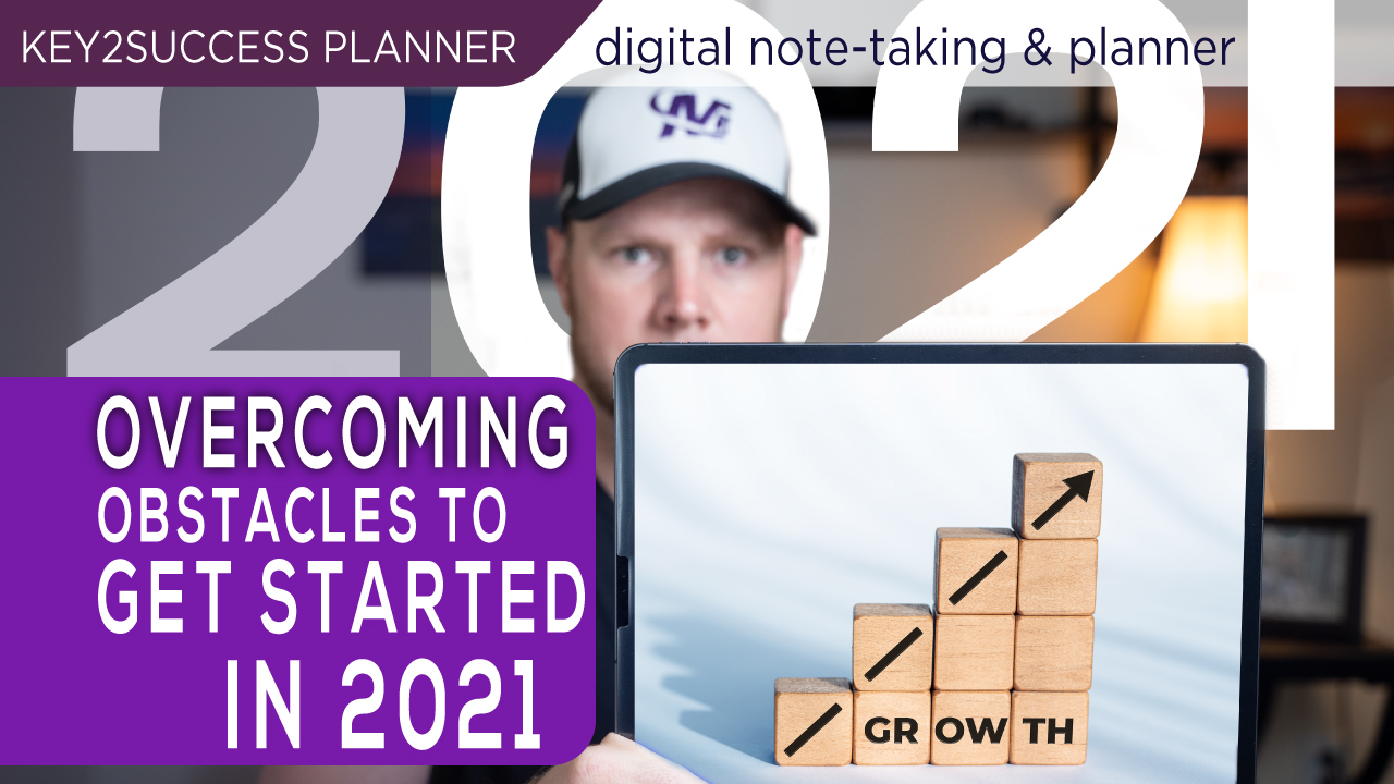 Overcoming obstacles to get started in 2021, featuring digital planner and growth chart, Key2Success branding.