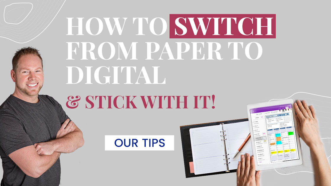 Man smiling with arms crossed, digital planner on tablet, paper planner beside, text "How to Switch from Paper to Digital & Stick with It! Our Tips" emphasizing digital planning transition.