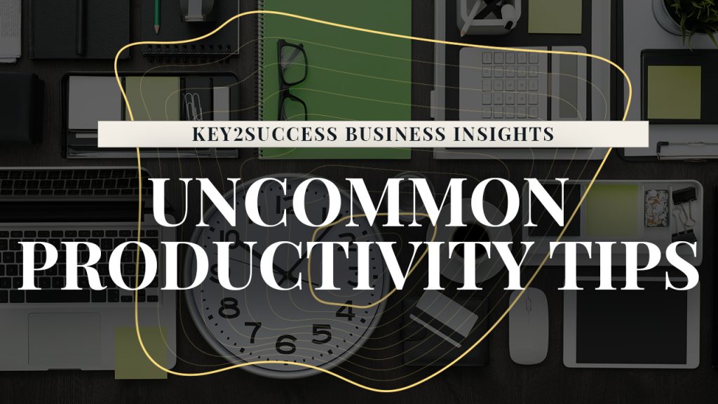 uncommon productivity tips