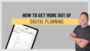 how to get more out of digital planning