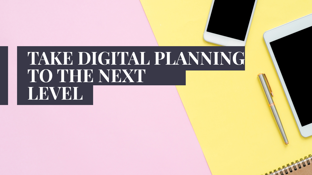 How to Take Digital Planning to the Next Level