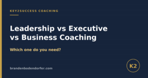 Leadership vs Executive vs Business Coaching: which one do you need